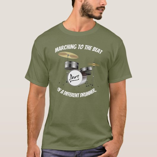 Marching to the beat of a different drummer T-Shirt (Vorderseite)