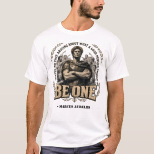 Marcus Aurelius 'Sei Einer' Zitat T-Shirt