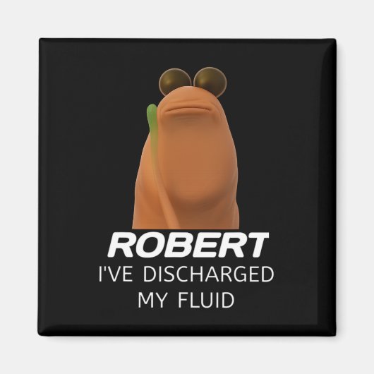 Marcus The Worm Robert Ich habe meine Flüssigkeit  Magnet (Vorne)
