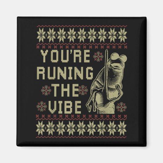 Marcus The Worm You're Ruining The Vibe Xmas Ugly  Magnet (Vorne)