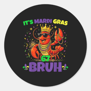 Mardi gras 67 bruh Flusskrebs sechs sieben Meme cr Runder Aufkleber