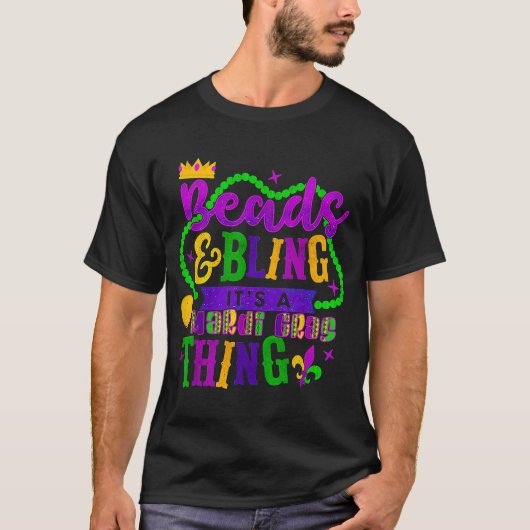 Mardi Gras Beads und Bling ist ein Mardi Gras Ding T-Shirt (Vorderseite)