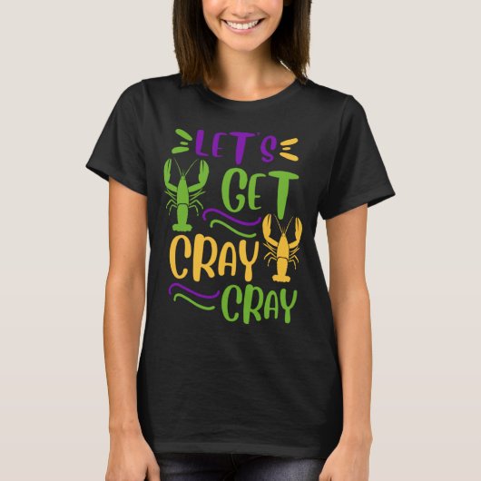 Mardi Gras Crawfish Party Lets Get Cray Cajun T-Shirt (Vorderseite)