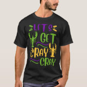 Mardi Gras Crawfish Party Lets Get Cray Cajun T-Shirt (Vorderseite)
