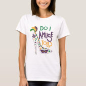 Mardi gras do amuse you mardi gras T-Shirt (Vorderseite)