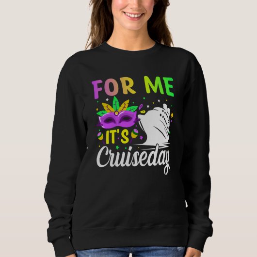 Mardi Gras For me It's Cruiseday celebrations para Sweatshirt (Vorderseite)