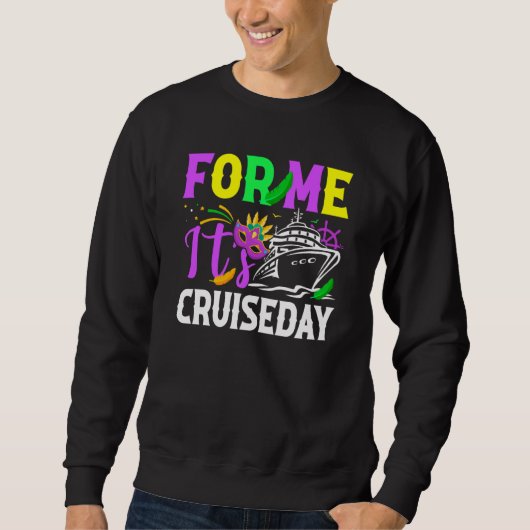 Mardi Gras For me It's Cruiseday celebrations para Sweatshirt (Vorderseite)