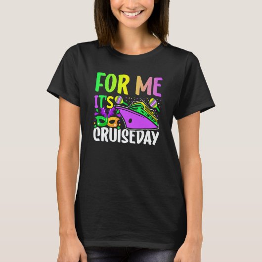 Mardi Gras For me It's Cruiseday celebrations para T-Shirt (Vorderseite)