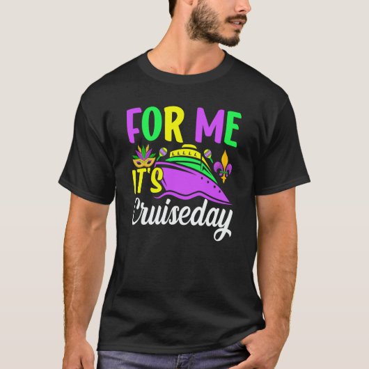 Mardi Gras For me It's Cruiseday celebrations para T-Shirt (Vorderseite)