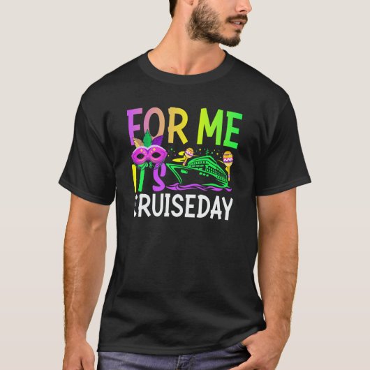 Mardi Gras For me It's Cruiseday celebrations para T-Shirt (Vorderseite)