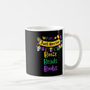 Mardi Gras für Männer Frauen Ich bin nur hier für  Kaffeetasse