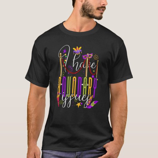 Mardi Gras I Have Boundary Issues Beads Carnival P T-Shirt (Vorderseite)