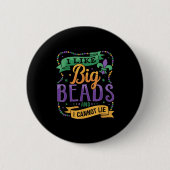 Mardi Gras I Like Big Beads And I Cannot Lie Funny Button (Vorderseite)
