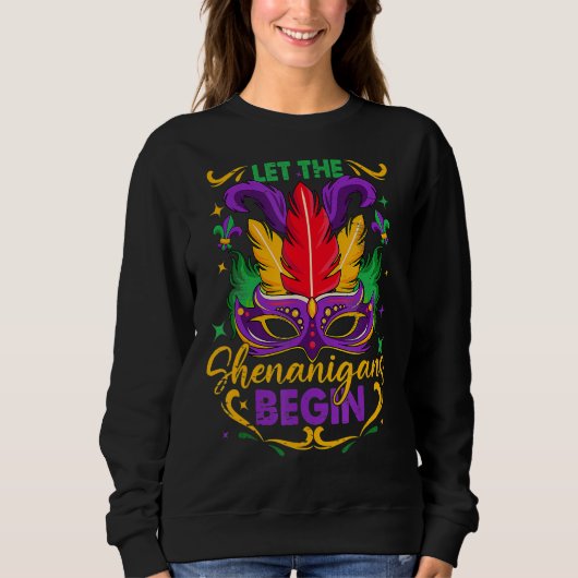 Mardi Gras Kostüm Ließ Die Shenanigans Begin Mardi Sweatshirt (Vorderseite)