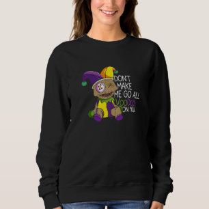 Mardi Gras Kostüme zwingt mich nicht den ganzen Vo Sweatshirt