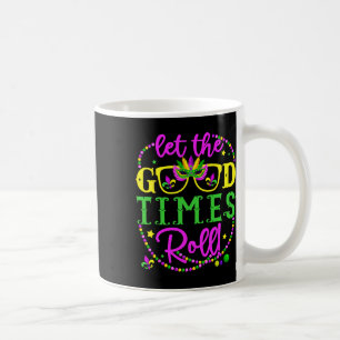 Mardi Gras Lasst die guten Zeiten rollen Kaffeetasse