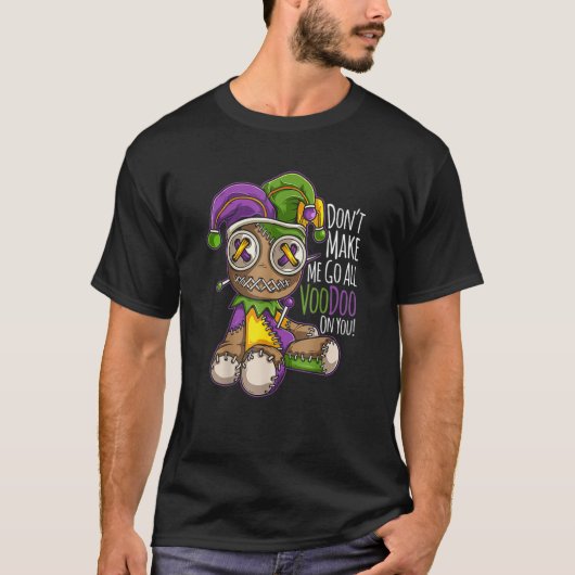 Mardi Gras lässt mich nicht den ganzen Voodoo auf T-Shirt (Vorderseite)