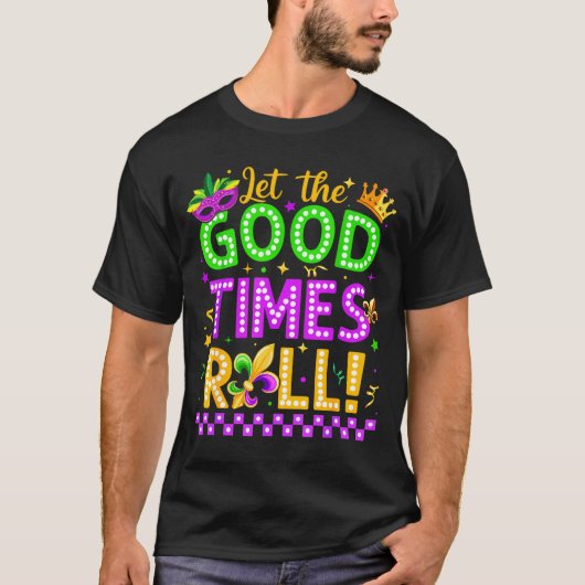 Mardi Gras Let The Good Time Roll Carnival Men Wom T-Shirt (Vorderseite)