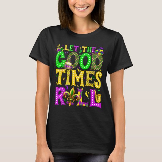 Mardi Gras Let The Good Times Roll Funny Carnival  T-Shirt (Vorderseite)