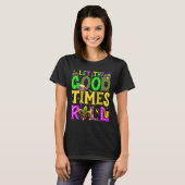 Mardi Gras Let The Good Times Roll Funny Carnival T-Shirt (Vorne ganz)