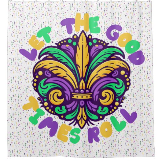 Mardi Gras Ließ die guten Zeiten rollen Duschvorhang (Vorderseite)