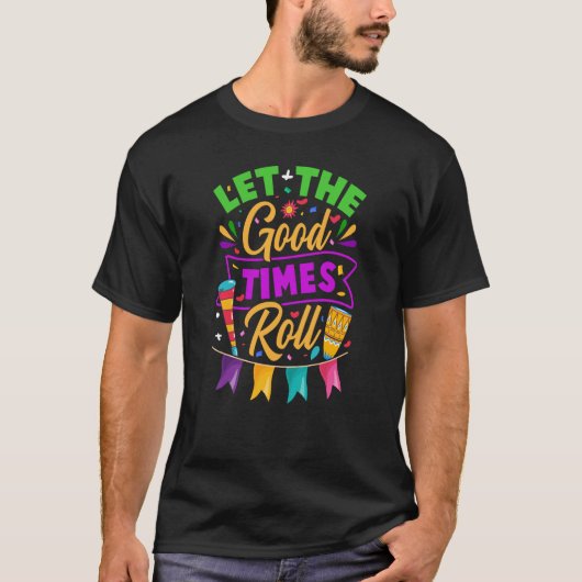 Mardi Gras Ließ die Rolle der guten Zeiten T-Shirt (Vorderseite)