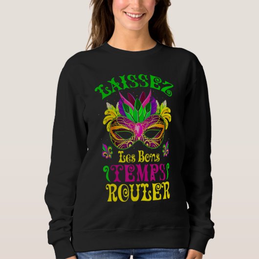Mardi Gras Mask Let The Good Times Roll Fleur De L Sweatshirt (Vorderseite)