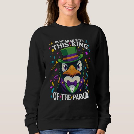 Mardi Gras Penguin Don't Mess With This King Of Th Sweatshirt (Vorderseite)