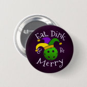 Mardi Gras Pickleball isst Dink Sei froh Button (Vorne & Hinten)