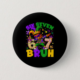 Mardi Gras Sechs Sieben 67 Bruh Meme Dabbing Kobol Button
