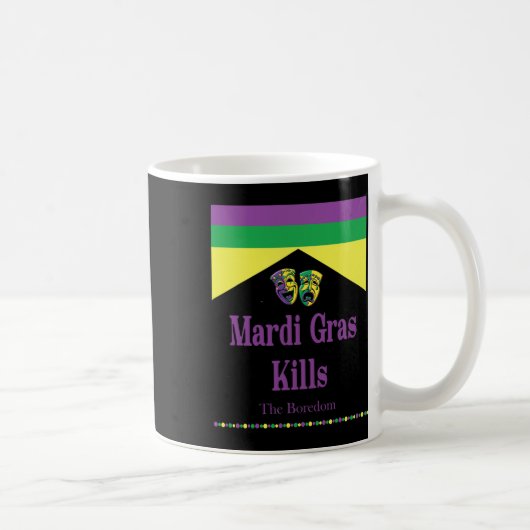 Mardi Gras tötet Langeweile Kaffeetasse (Rechts)