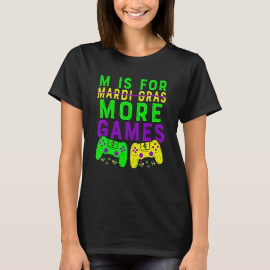 Mardi Gras Video Game Gamer M ist für mehr Video G T-Shirt (Vorderseite)