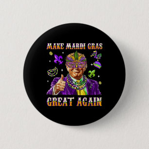 Mardi Gras wieder groß machen Funny Trump Mardi Gr Button