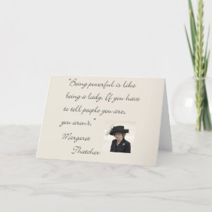 Margaret Thatcher Quote "Being powerful..." Karte