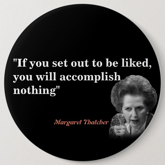 Margaret Thatcher Zitat über das Gefallen Button (Vorderseite)