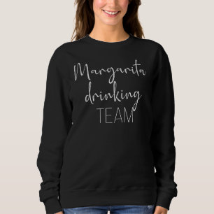 Margarita Drinkteam Drinken Margaritas als A S Sweatshirt