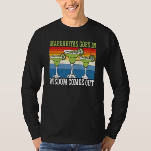 Margaritas Goes In Wisdom Comes Out Margarita Drin T-Shirt (Vorderseite)