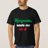 Margaritas hat mich dazu gebracht, es Spaß zu mach T-Shirt (Vorderseite)