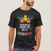 Margaritas Made Me Do It Margarita Drinker Alcohol T-Shirt (Vorderseite)