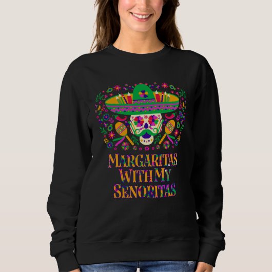 Margaritas With My Senoritas Mexican Humor Mexico Sweatshirt (Vorderseite)