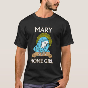 Maria ist mein Homegirl Lustiges Katholisches T-Sh T-Shirt
