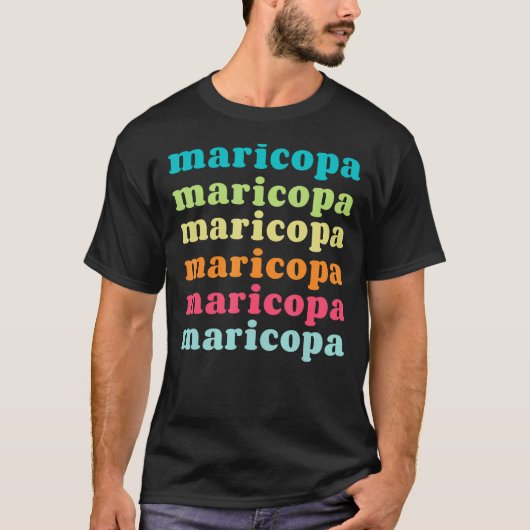 Maricopa Arizona AZ Colorful Repeating Text T-Shirt (Vorderseite)