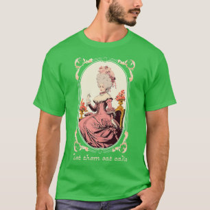 Marie Antoinette Ließ sie zum Kuchen T-Shirt