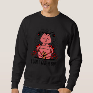 Marienkäfer Yoga Wortspiel Kümmere dich nicht um e Sweatshirt