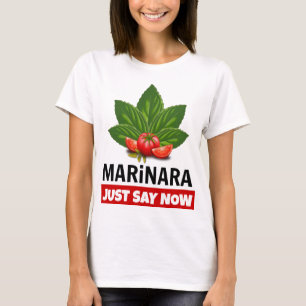 Marinara hat gerade gesagt, Basil Verlasse Tomaten T-Shirt