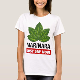 Marinara sagt gerade jetzt Basil Blätter Food Spaß T-Shirt