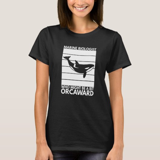 Marine Biologist Might Be Orcaward Orca Ocean Biol T-Shirt (Vorderseite)