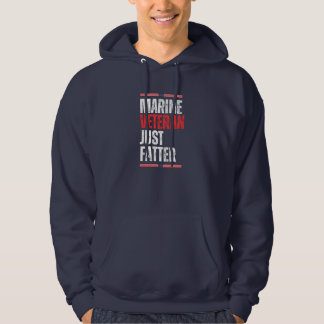 Marine Veteran Just Fatter Funny Hoodie