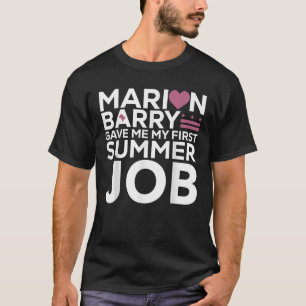 Marion Barry gab mir meinen ersten Sommerjob T-Shirt