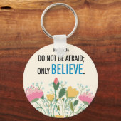 Mark 5:36 Fürchte dich nicht; glaub nur Schlüssela Schlüsselanhänger (Vorderseite)